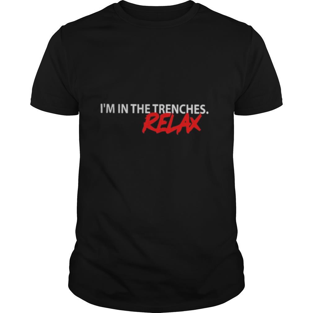 I’m In The Trenches Relax shirt
