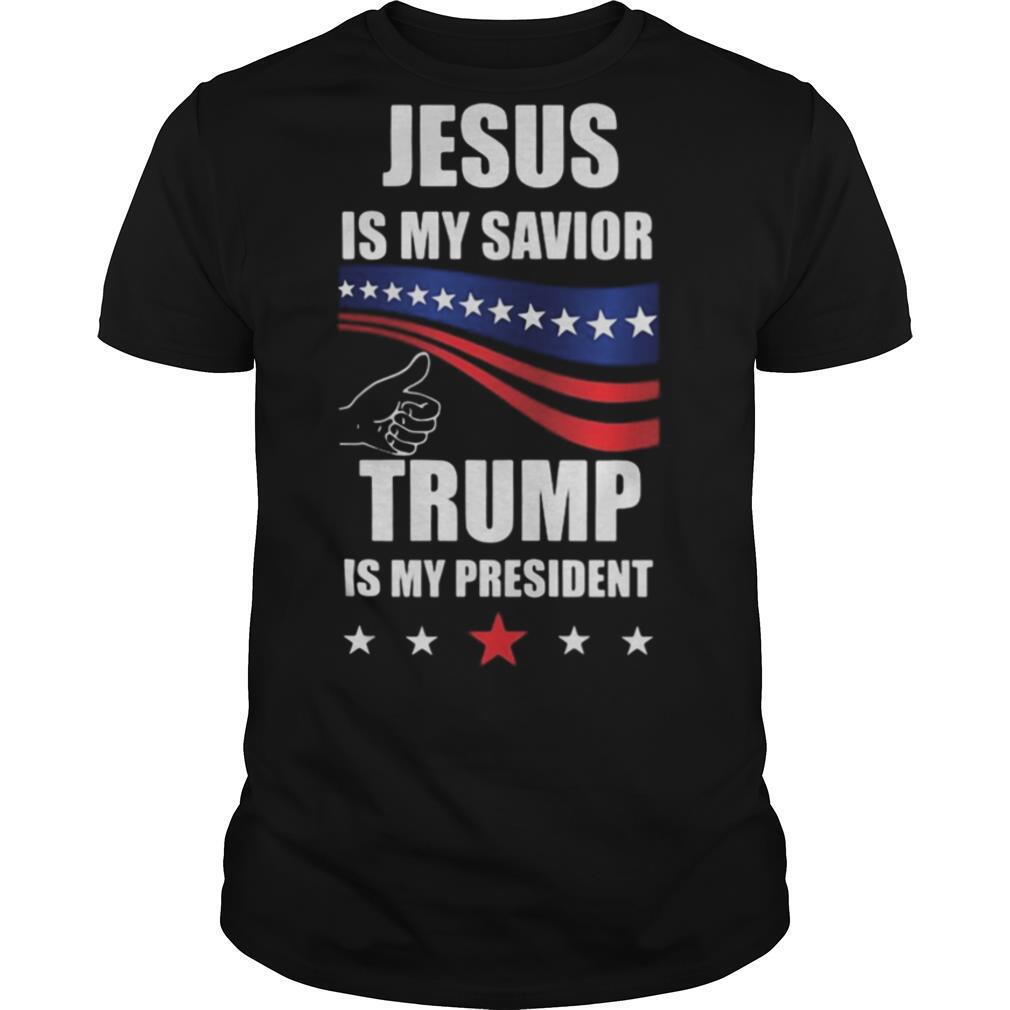 Jesus is my savior donald trump is my president shirt