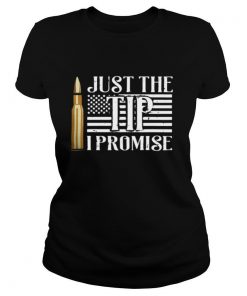 Just The Tip I Promise shirt