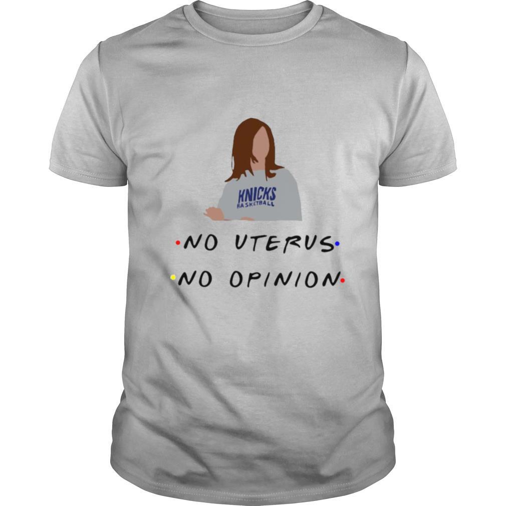 Knicks Basketball No Uterus No Opinion shirt
