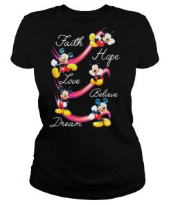 Mickey mouse faith hope love believe dream shirt