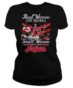Real Women Love Baseball Smart Women Love The Indians shirt