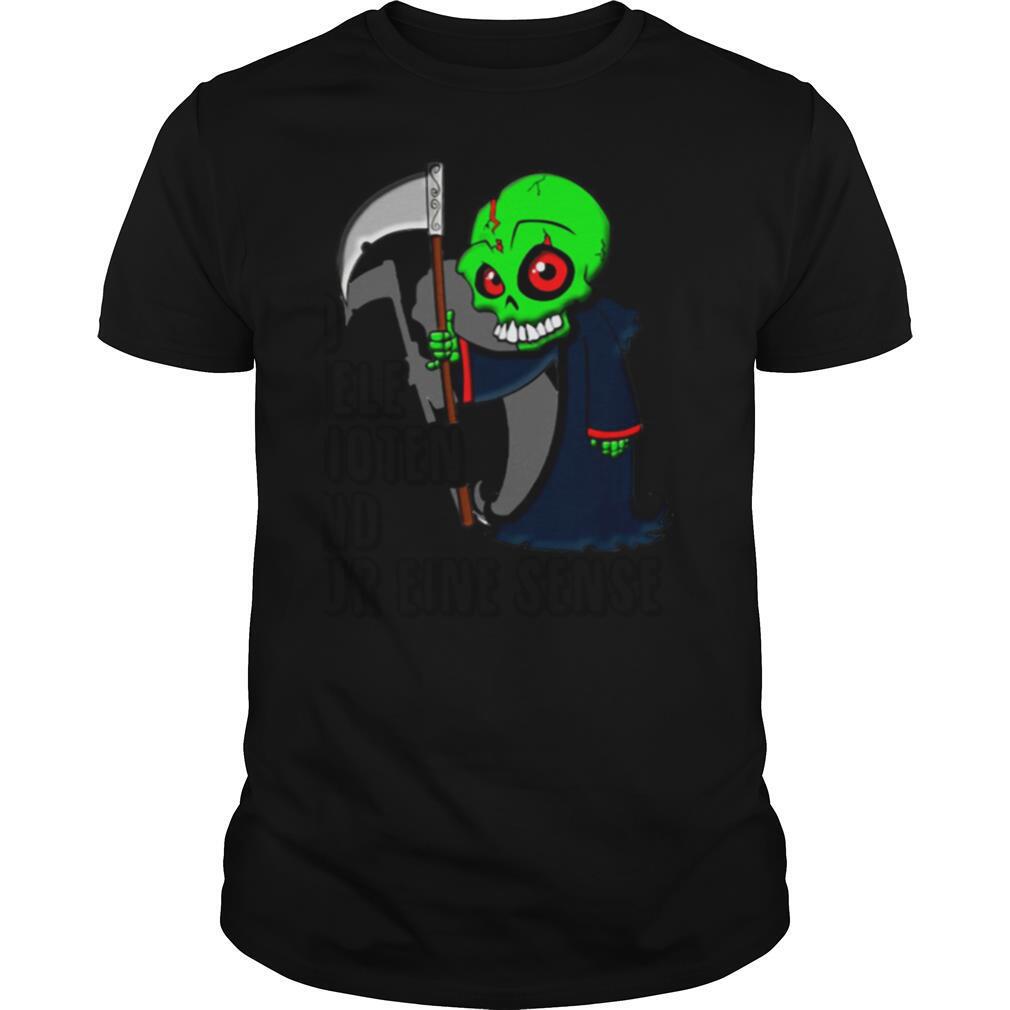 So Viele Idioten Und Nur Eine Sense shirt