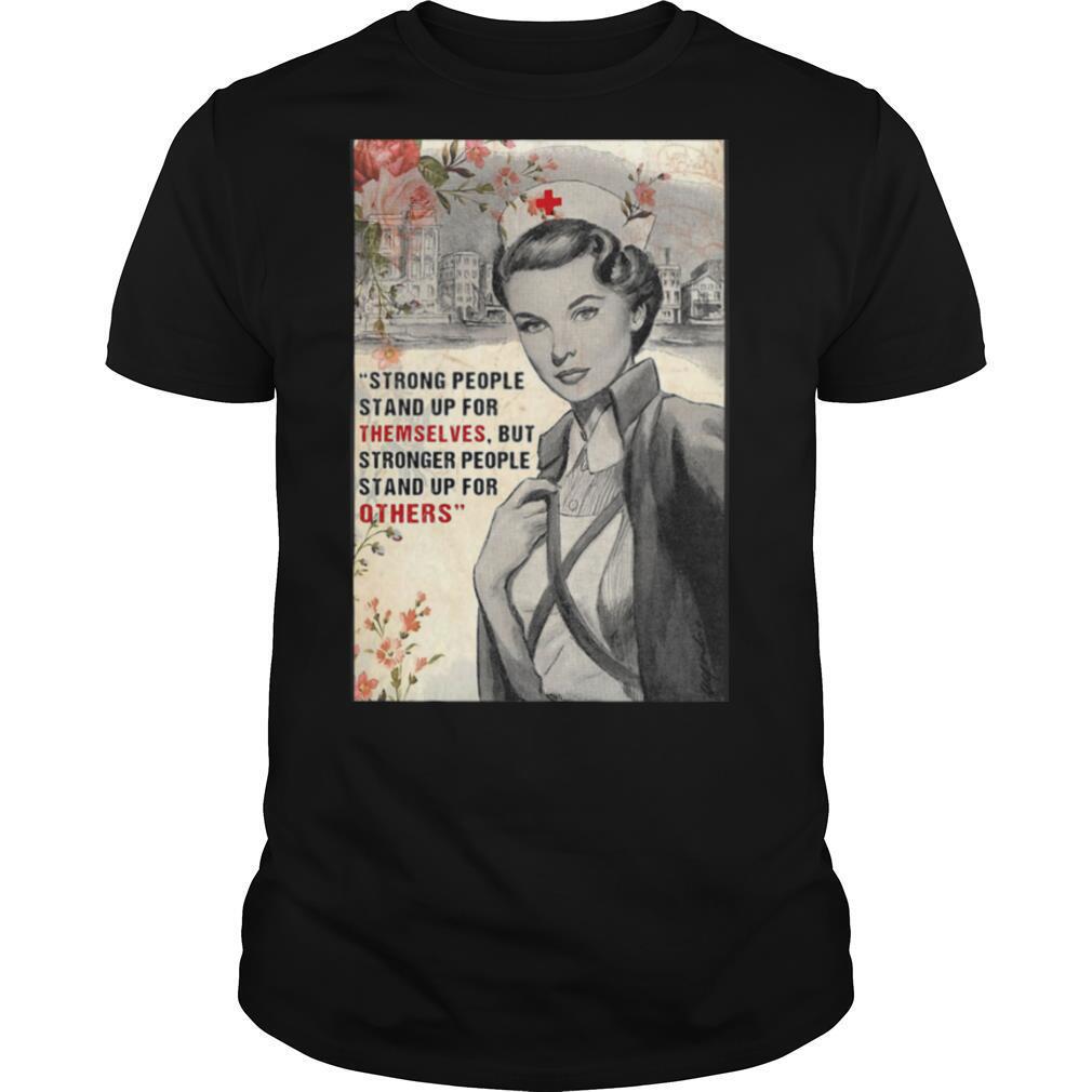 Strong People Stand Up For Themselves But Stronger People Stand Up For Others shirt