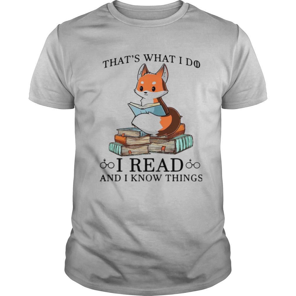 Thats What I Do I Read And I Know Things shirt