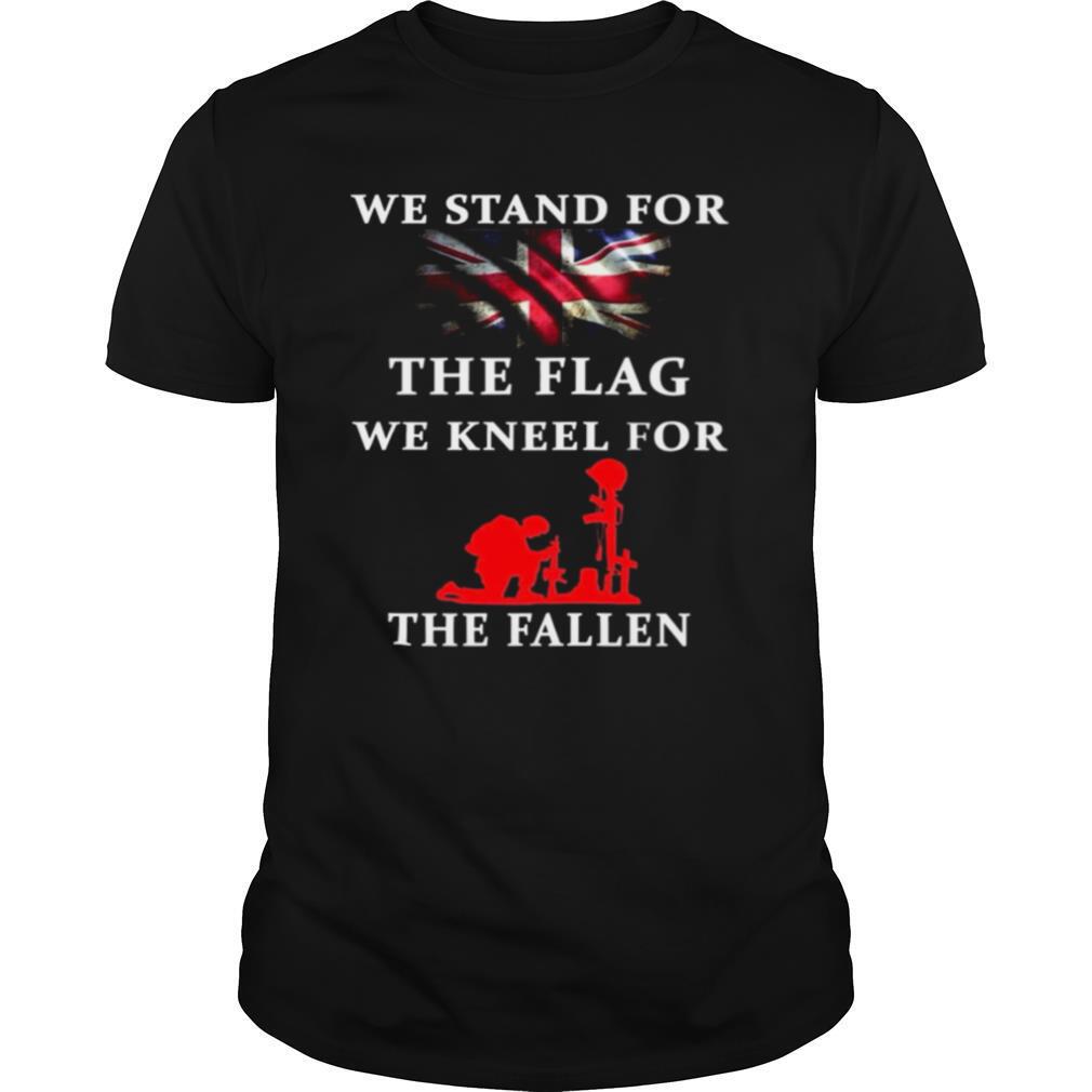 We Stand For The Flag We Kneel For The Fallen shirt