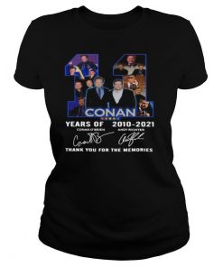 11 Conan Years Of 2010 2021 Thank You For The Memories Signature shirt