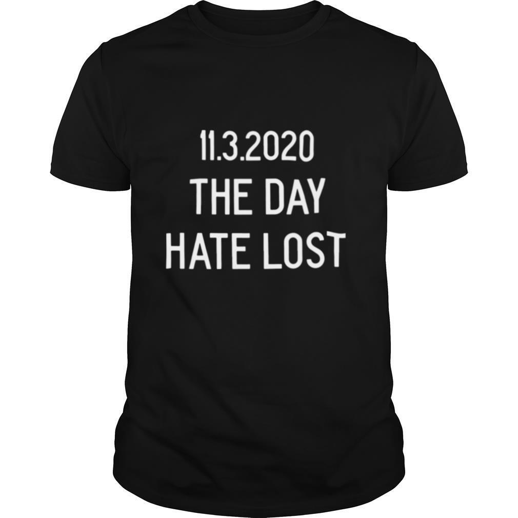 11.3.2020 The Day Hate Lost shirt