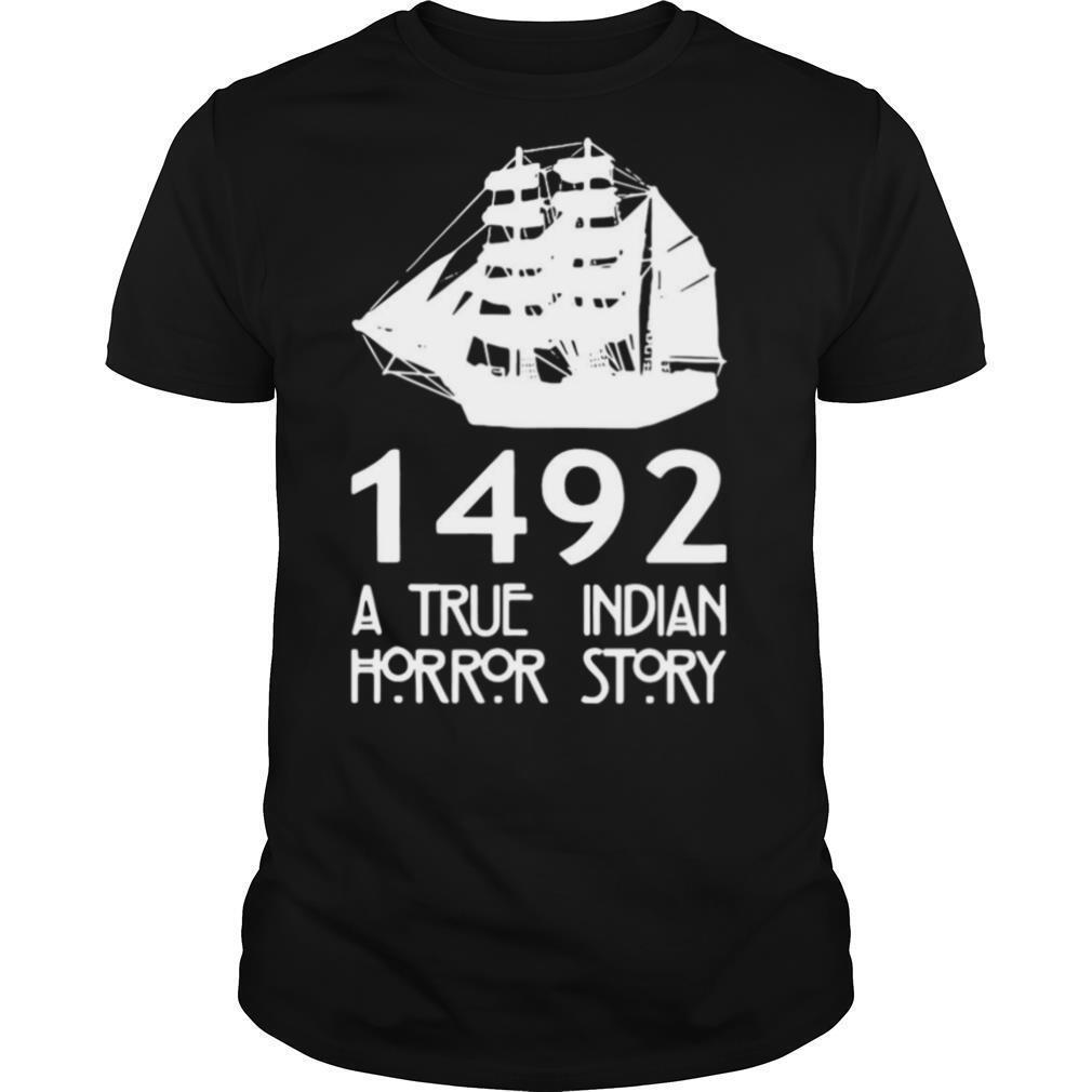 1492 A True Indian Horror Story shirt