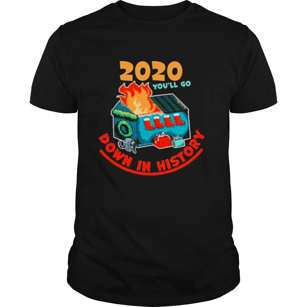 2020 Youll Go Down In History 2020 Christmas shirt