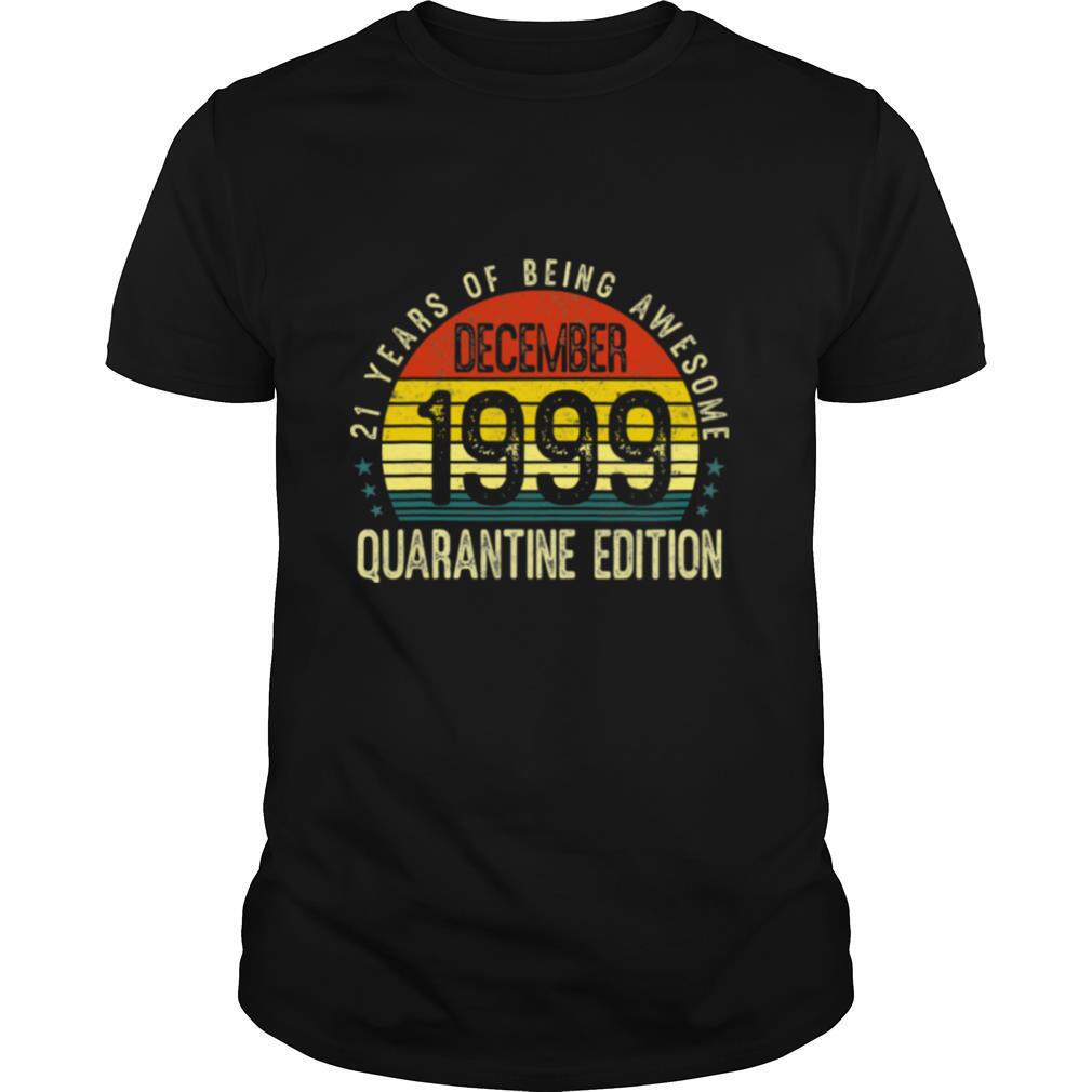 21 Years Being Awesome December 1999 Quarantine Vintage shirt