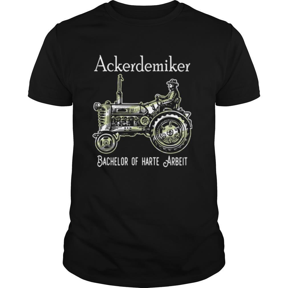 Ackerdemiker Bachelor Of Harte Arbeit shirt
