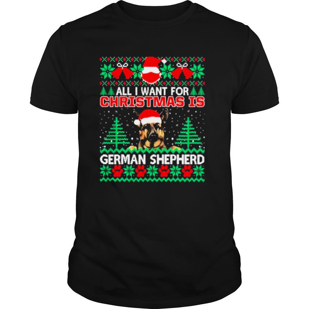 All I Want For Christmas Is German Shepherd Fun Ugly shirt