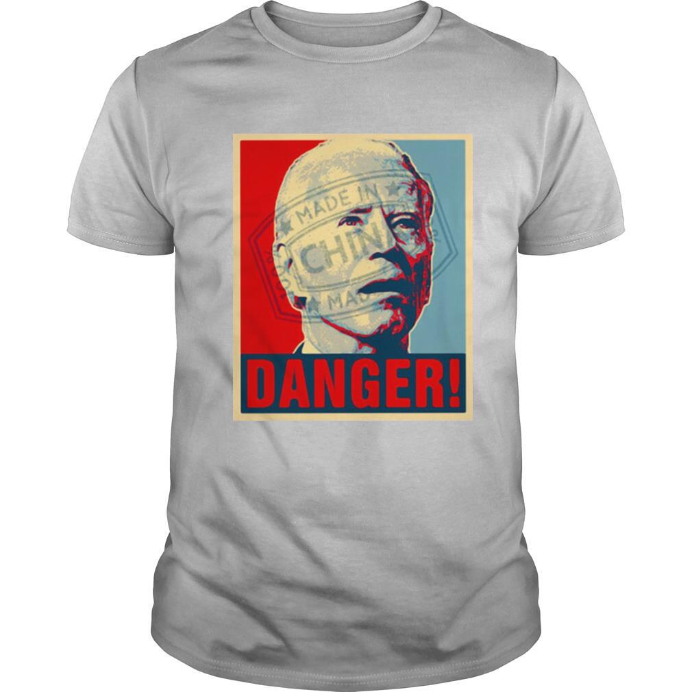 Anti Joe Biden 2020 Danger Made In China President shirt