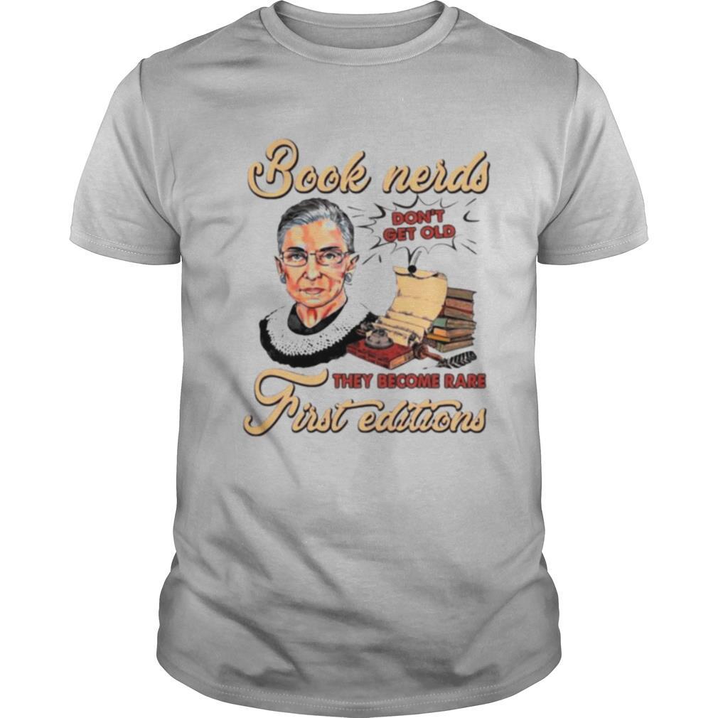 Book Nerds Don’t Get Old They Become Rare First Editions Ruth Bader Ginsburg shirt