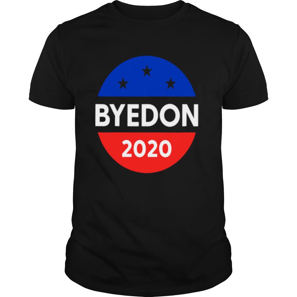 Bye Don Biden Harris 2020 Joe Biden For President Anti Trump shirt