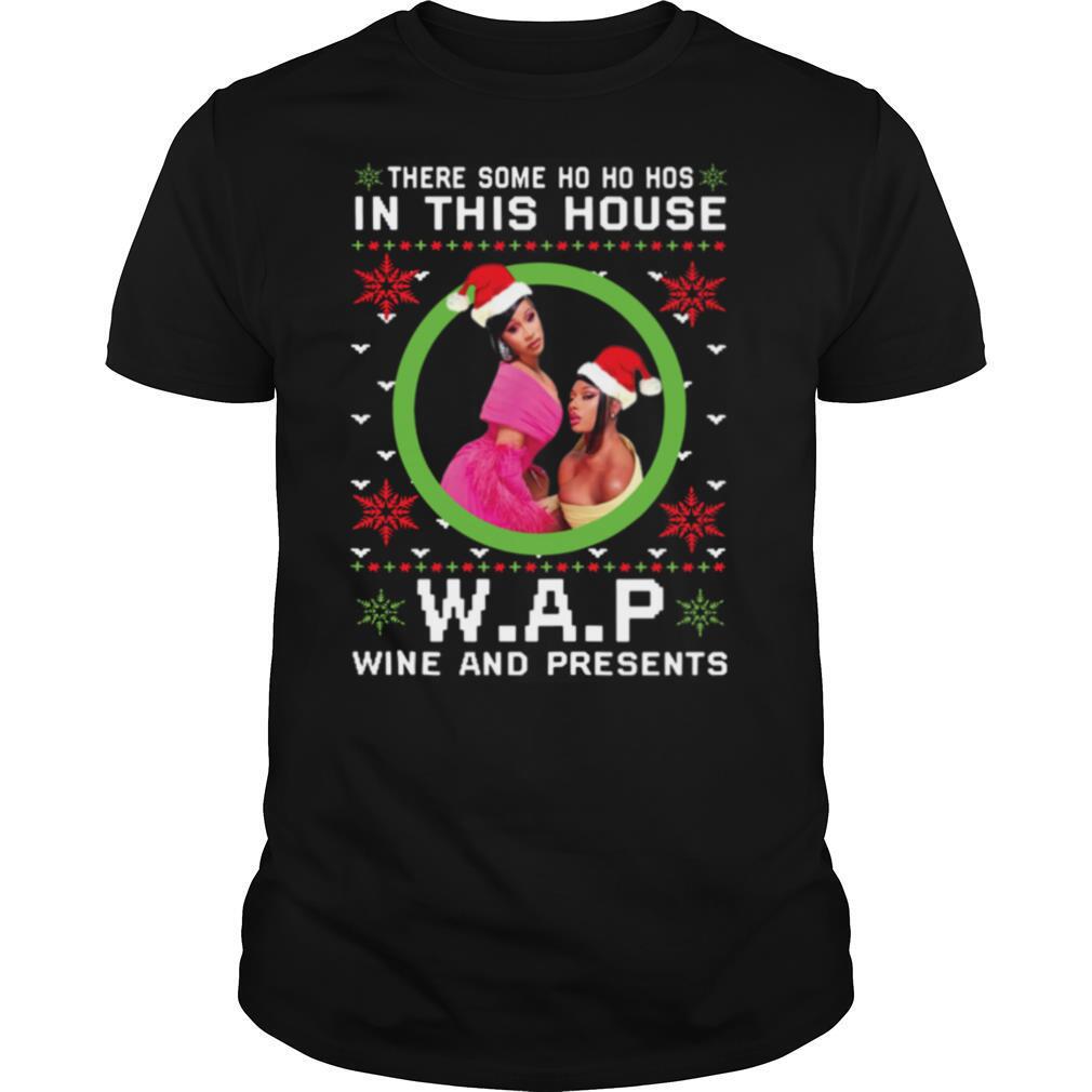 Cardi B There Some Ho Ho Hos In This House Wap Wine And Presents Christmas shirt