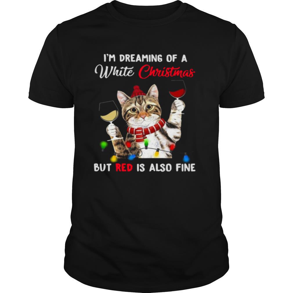 Cat I'm Dreaming Of A White Christmas But Red Is Also Fine shirt