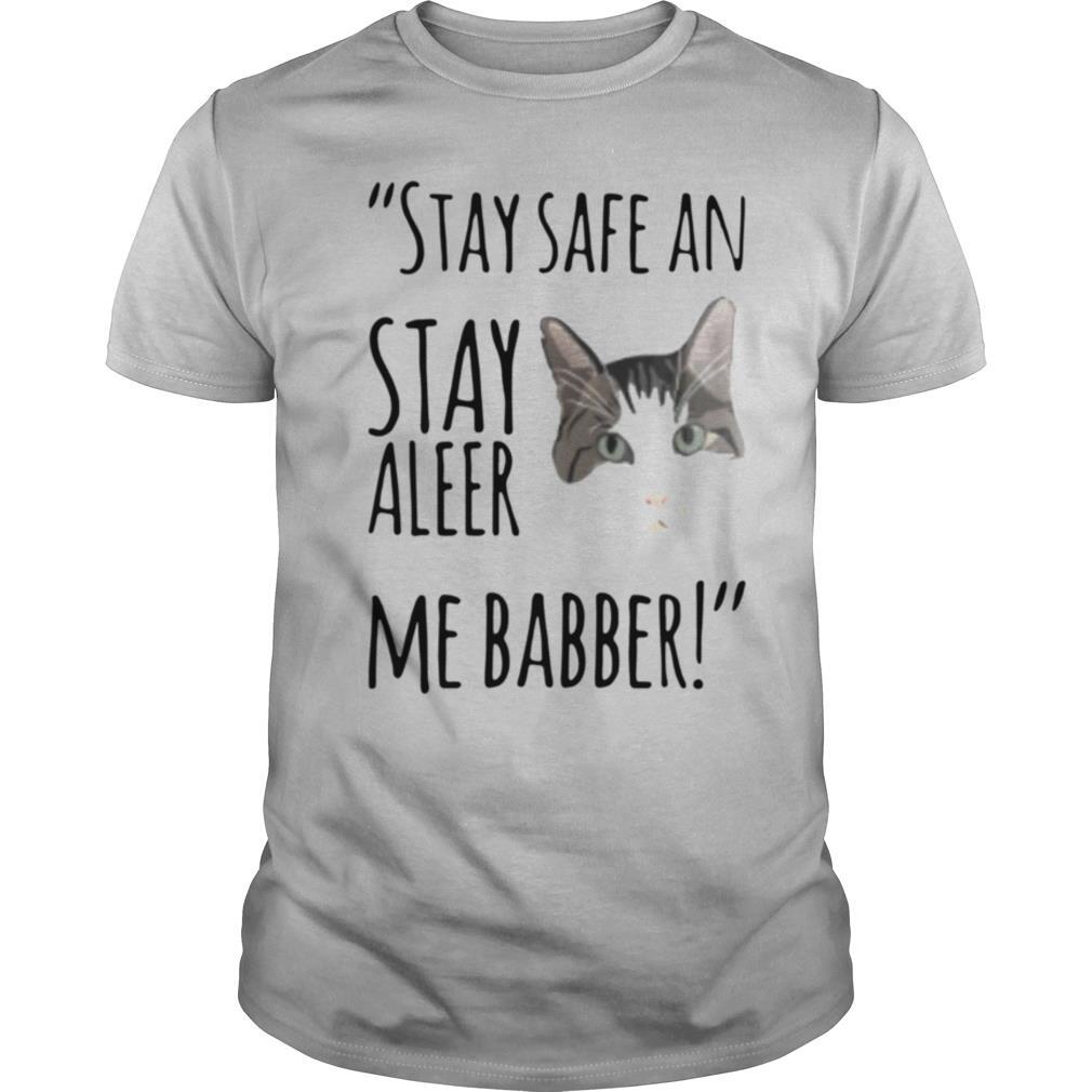 Cat Stay Sefe An Stay Aleer Me Babber shirt