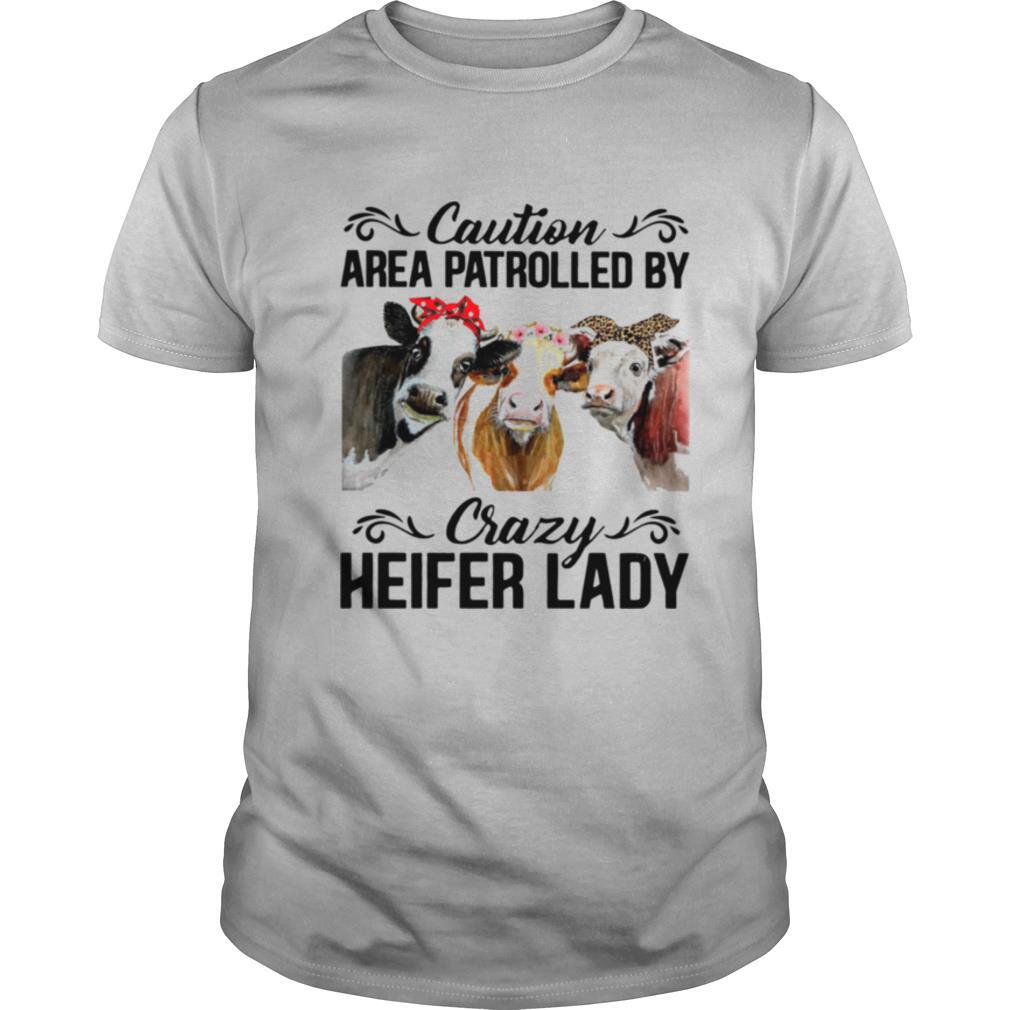 Cows Caution Area Patrolled By Crazy Herfer Lady shirt