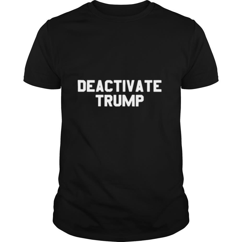 Deactivate Trump Election shirt