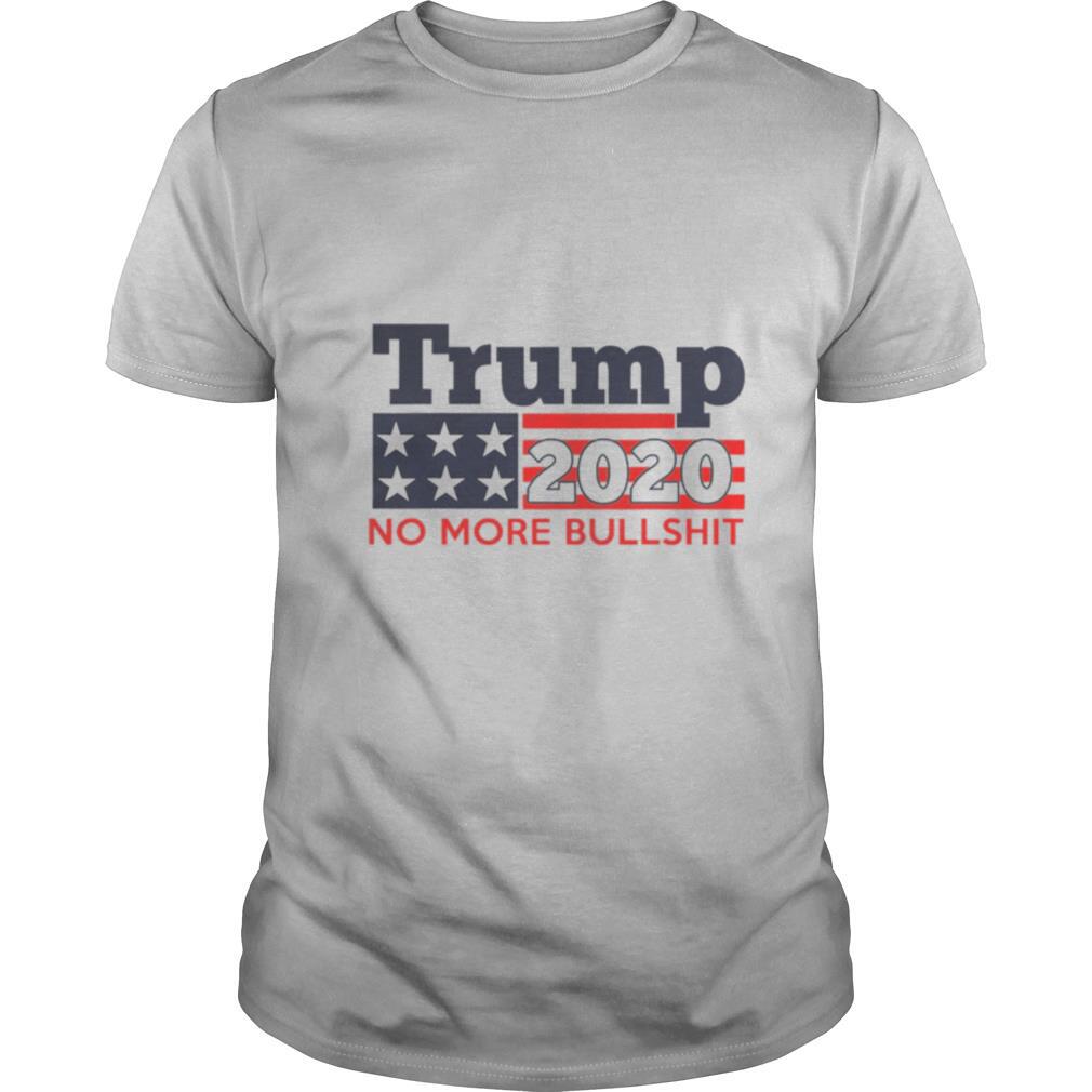 Donald Trump 2020 No More Bullshit shirt
