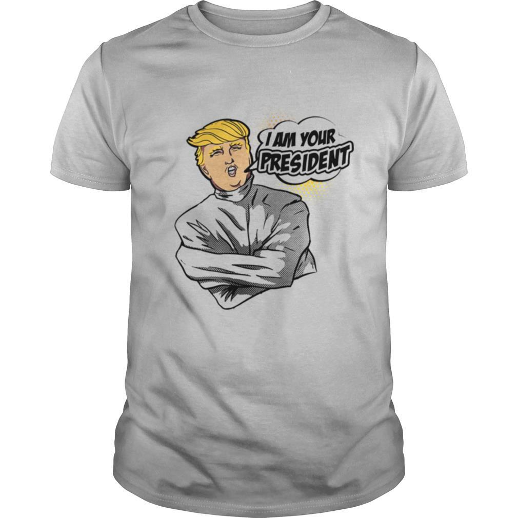 Donald trump i am your president 2020 shirt