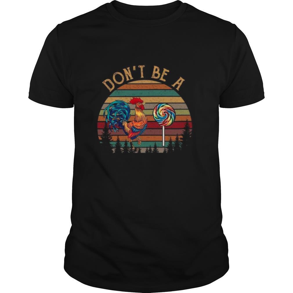 Dont Be A Chicken And Candy shirt