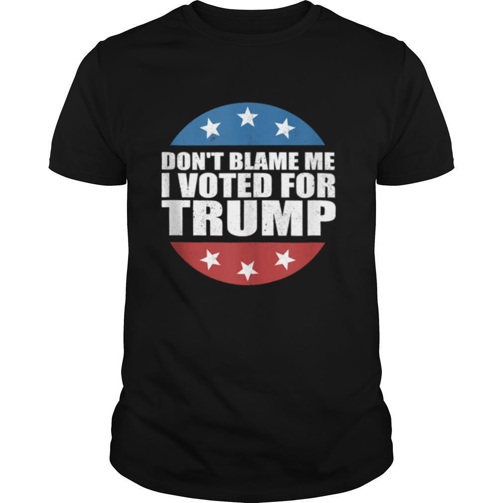 Don’t Blame Me I Voted For America Republican shirt