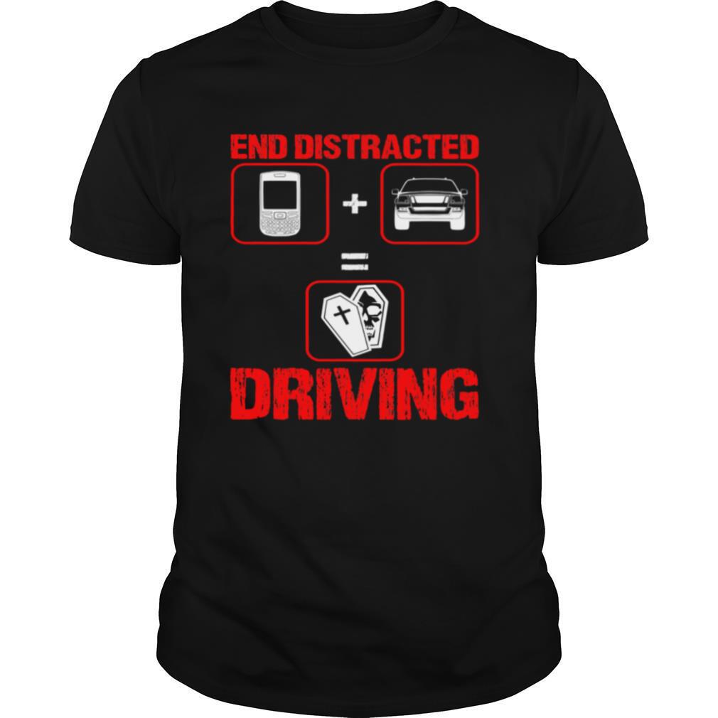 End Distracted Driving Driver shirt