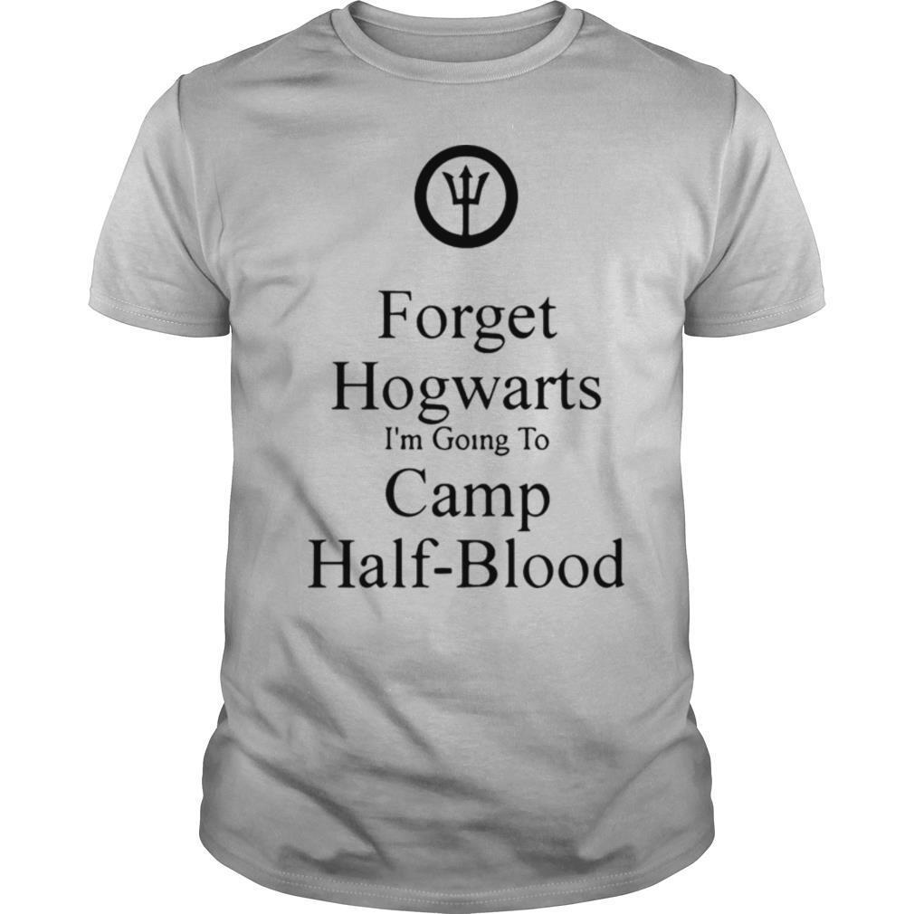Forget Hogwarts Im Going To Camp Half Blood shirt