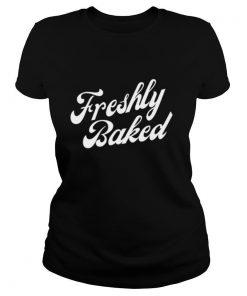 Freshly Baked shirt
