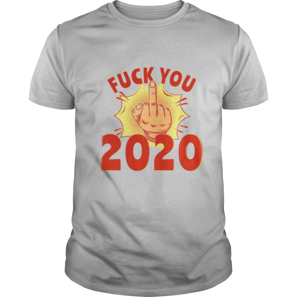 Fuck You 2020 shirt
