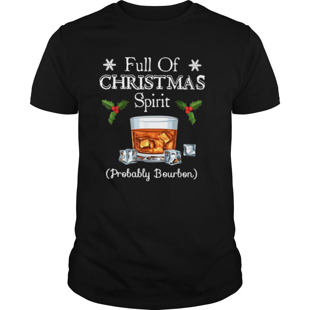 Full Of Christmas Probably Bourbon shirt