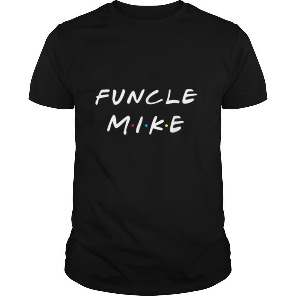 Funcle Mike Uncle shirt