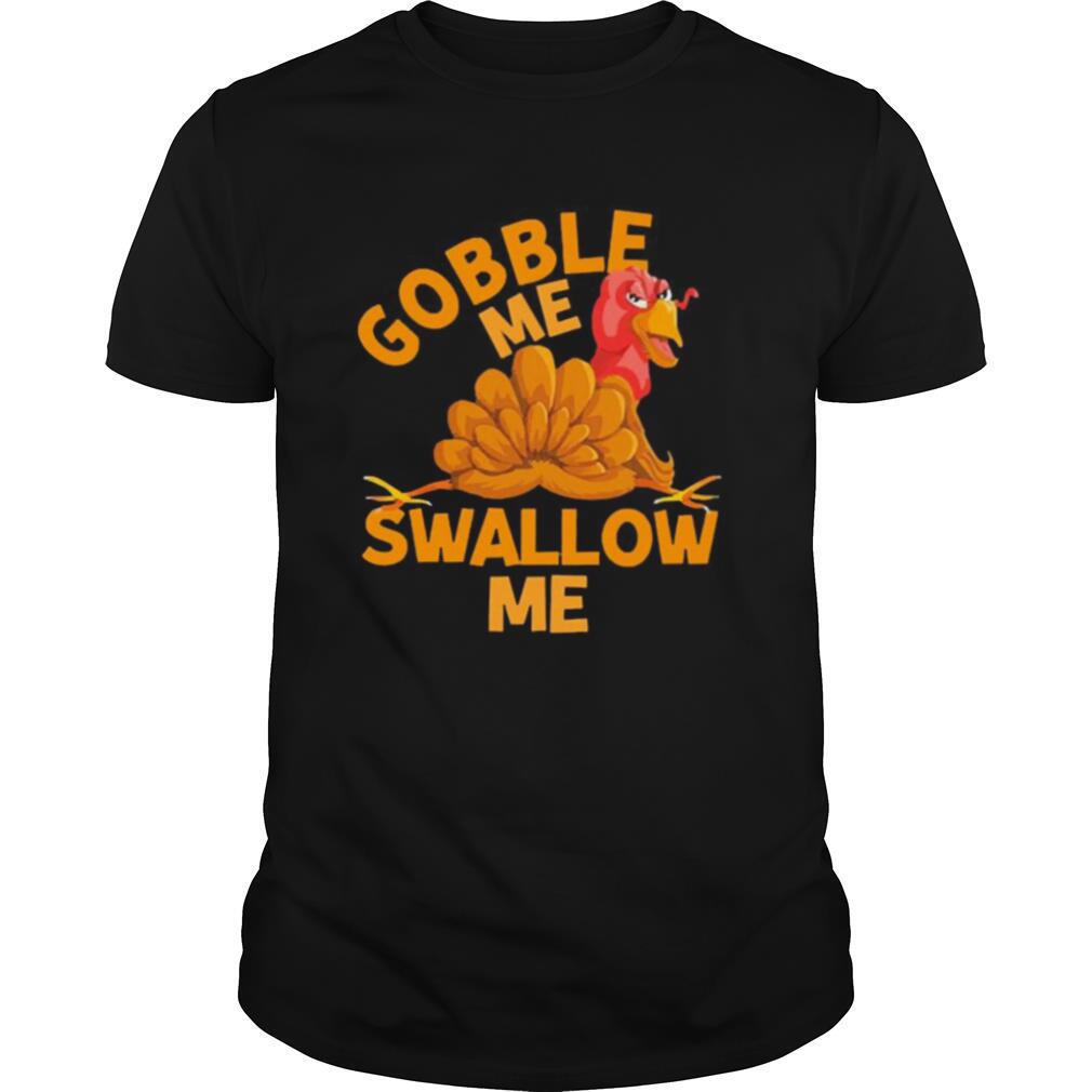 Gobble Me Thanksgiving Swallow Me shirt