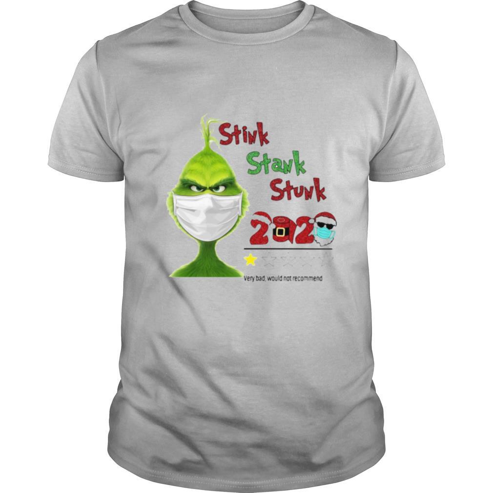 Grinch Stink Stank Stunk 2020 Very Bad Would Not Recommend shirt