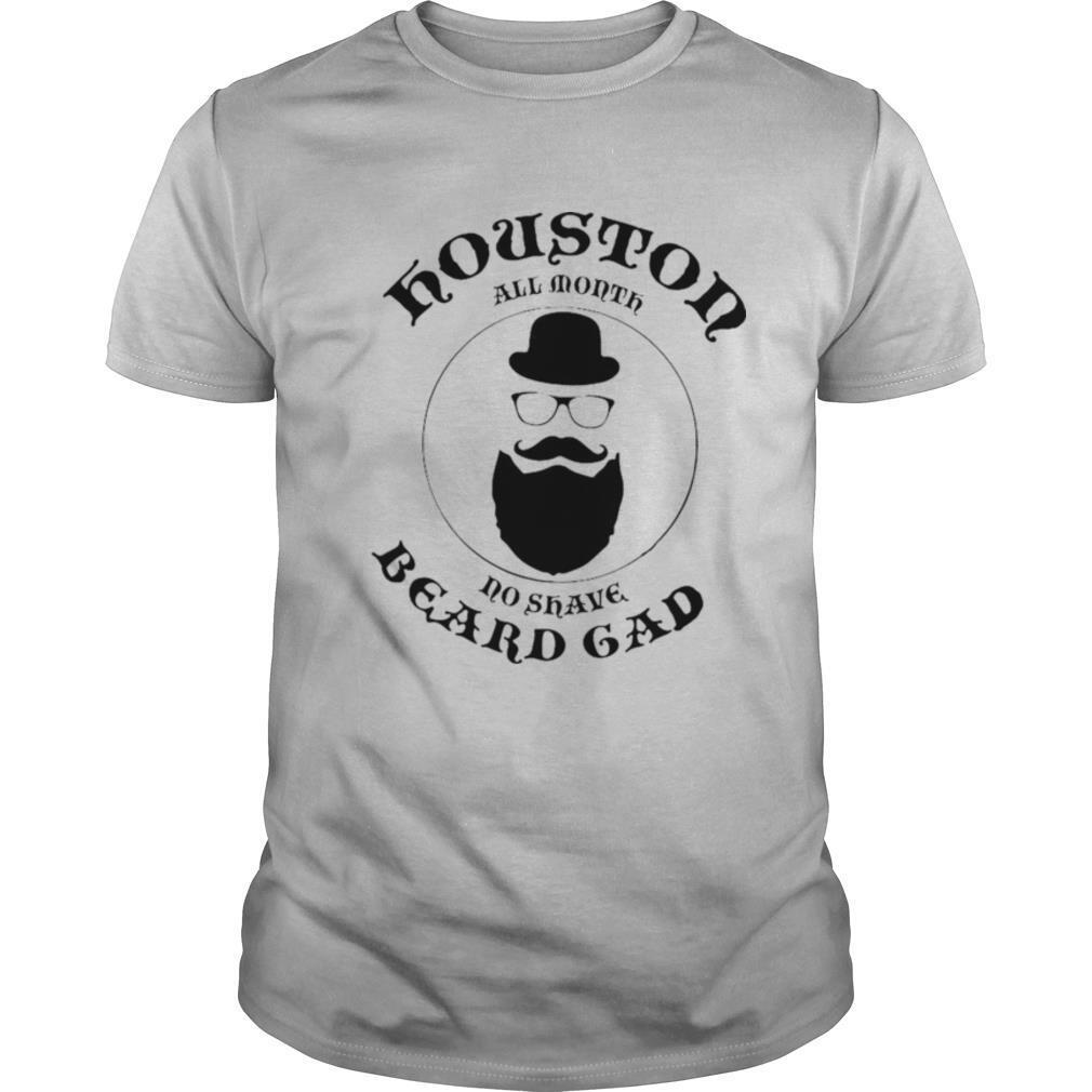 Houston All Month No Shave Beard Gad shirt