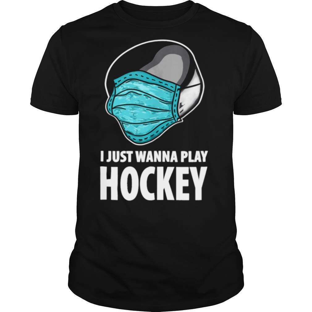 I Just Wanna Play Hockey Ice Hockey shirt