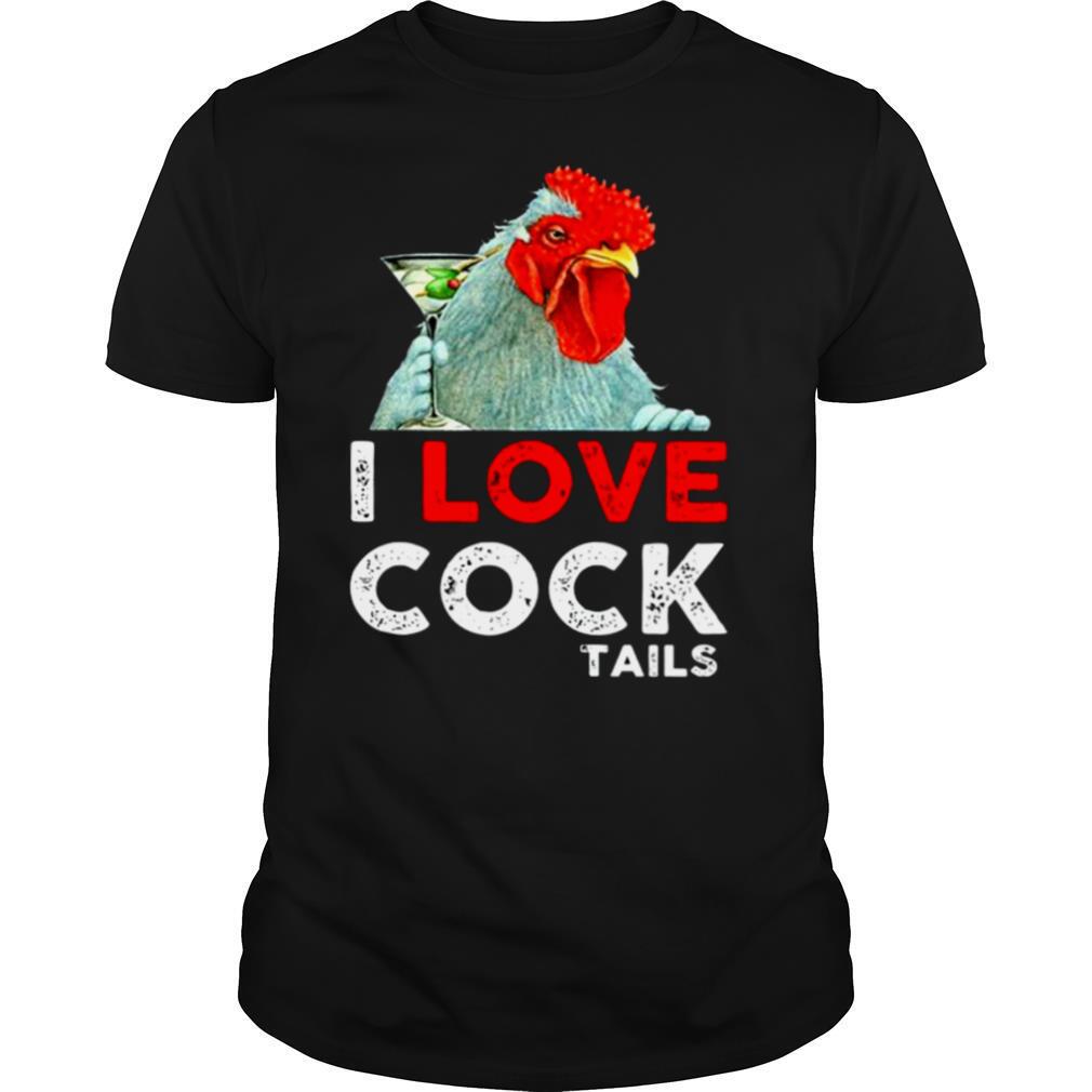 I Love Cock Tails shirt