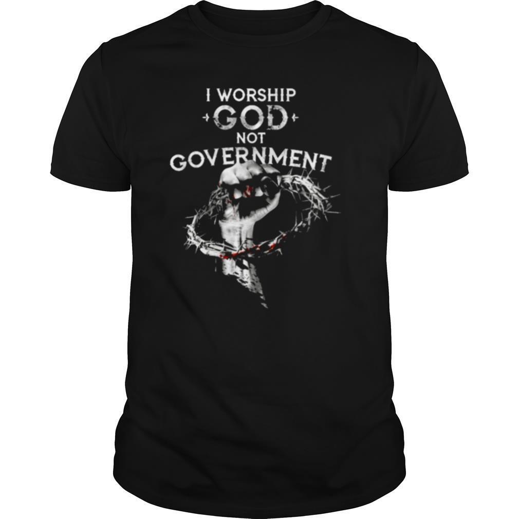 I worship God not government shirt