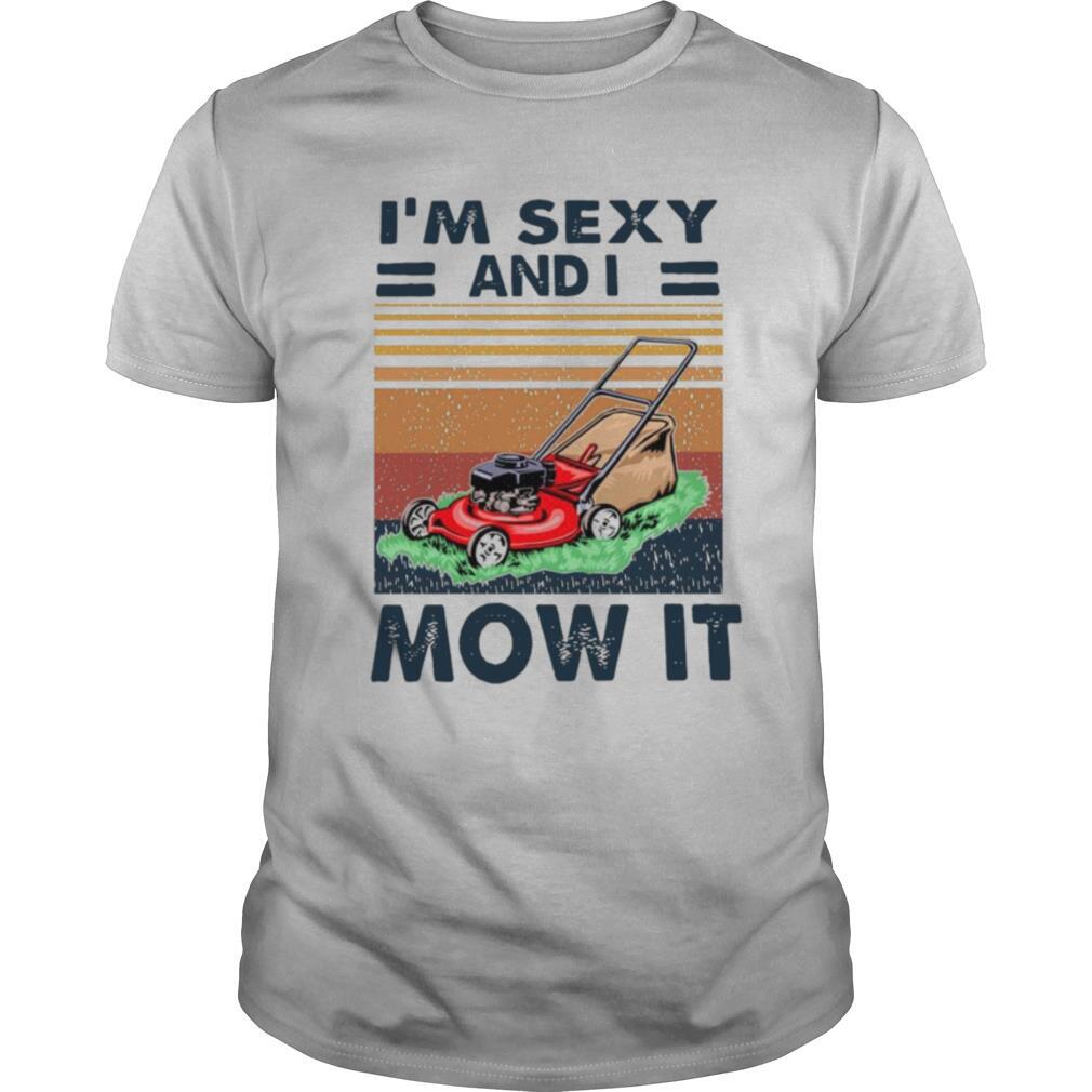 Im Sexy And I Mow It Vintage shirt