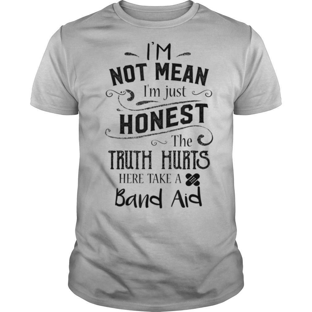 Im not mean Im just honest the truth hurts shirt