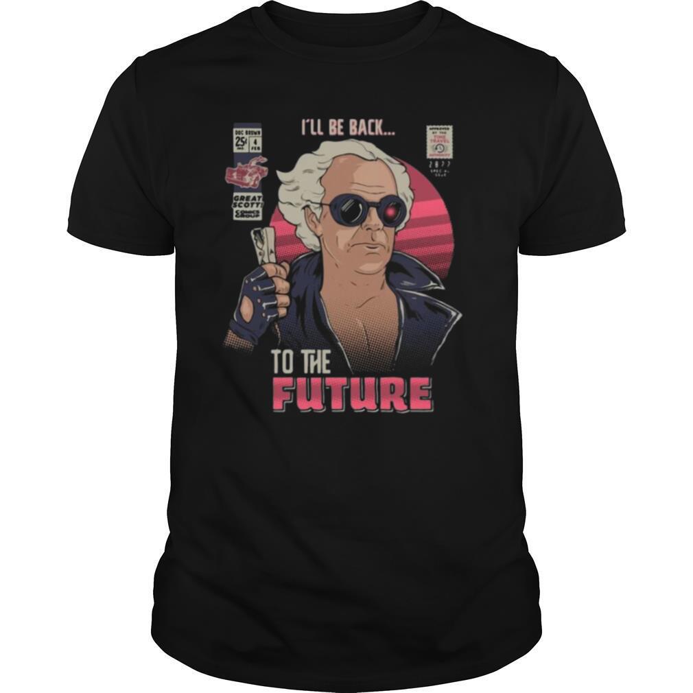 I’ll Be Back To The Future shirt