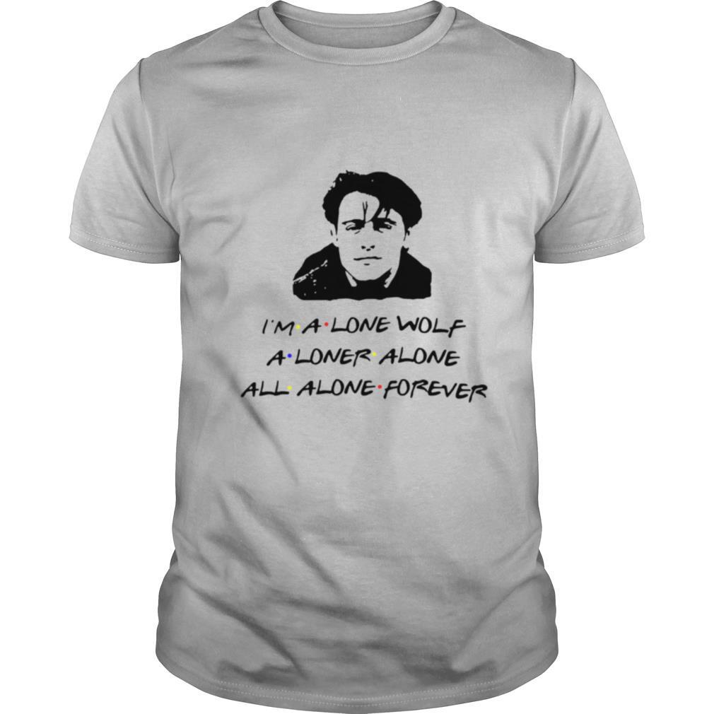 I’m A Lone Wolf Alone Alone All Alone Forever shirt