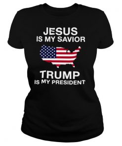 Jesus Is My Savior Trump Is My President American Flag shirt