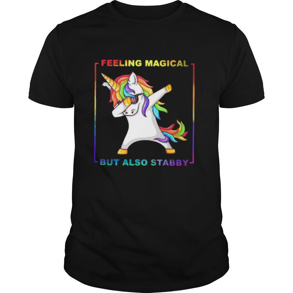 LGBT Unicorn Dabbing Feeling Magical But Also Stabby shirt