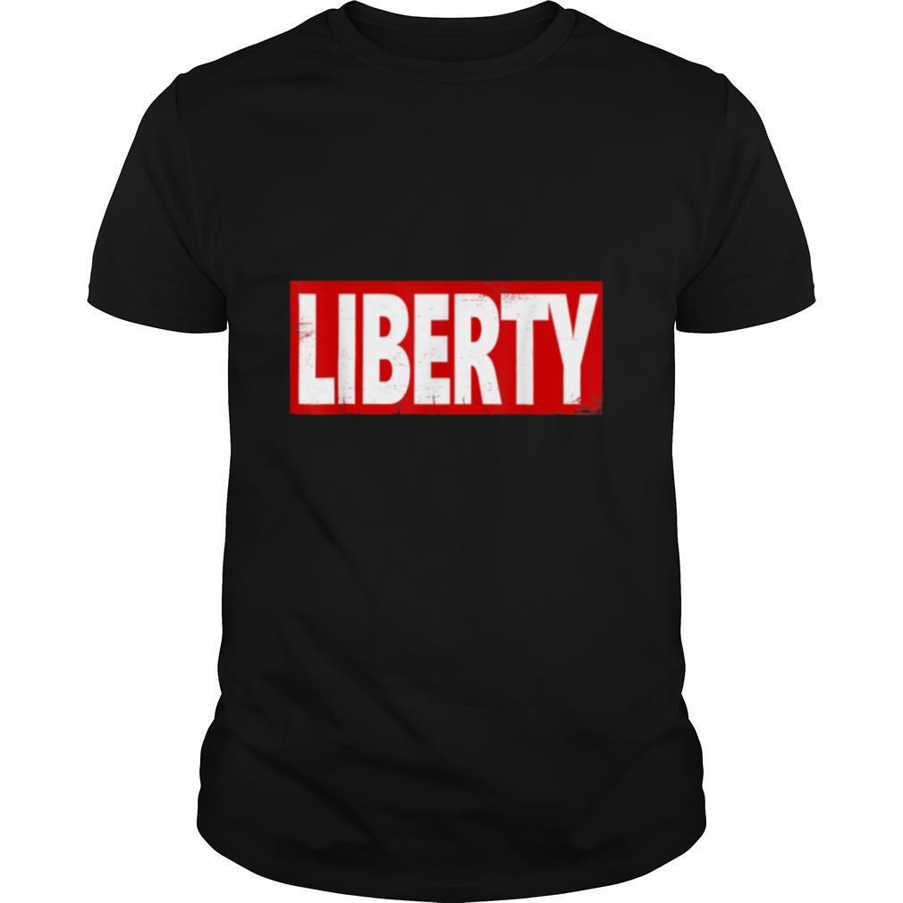 LIBERTY Patriotic Freedom Libertarian Political shirt
