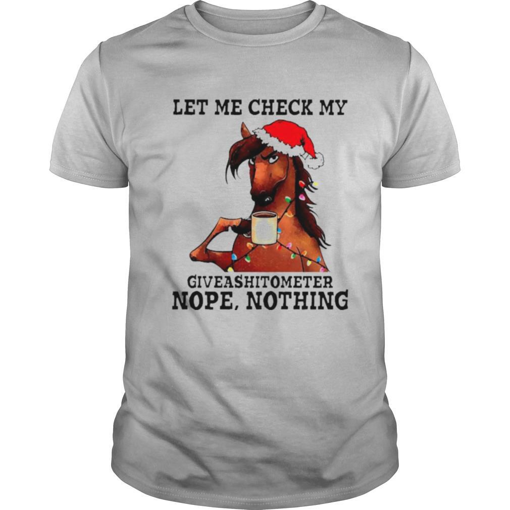 Let me check my giveashitometer nope nothing Christmas shirt