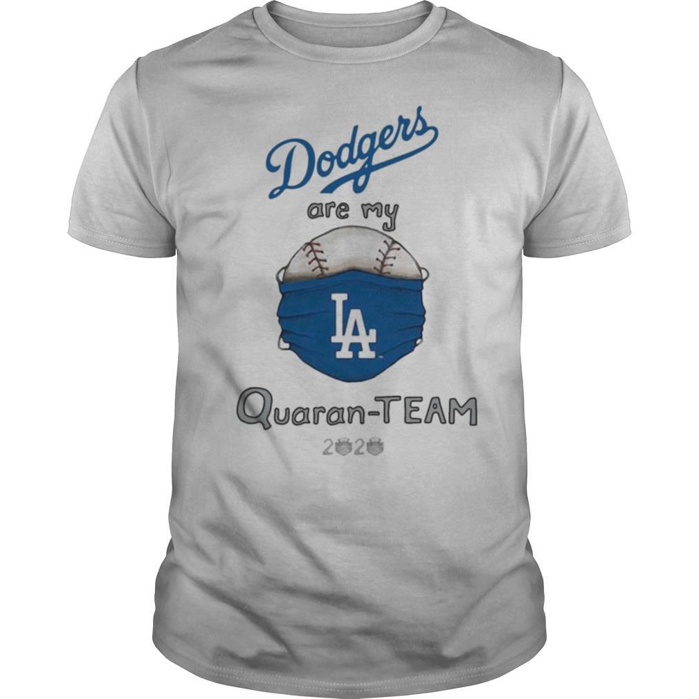 Los Angeles Dodgers are My quaran Team 2020 shirt